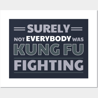 Surely Not Everybody Was Kung Fu Fighting Posters and Art